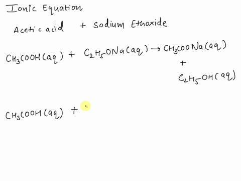 write-an-ionic-equation-for-the-reaction-of-acetic-acid-with-sodium-ethoxide-and-specify-whether-the-equilibrium-favors-starting-materials-or-products-65802