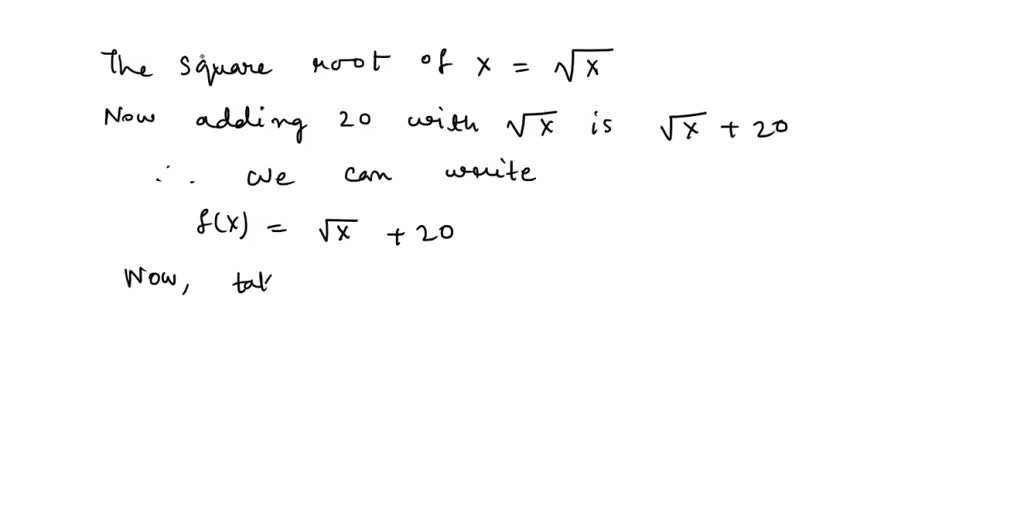 solved-function-f-takes-the-square-root-of-x-and-then-adds-20-to-the