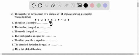 2-the-number-of-days-absent-by-a-sample-of-11-students-during-a-semester-was-as-follows-1-3-2-4-6-1-5-4-2-2-a-the-mean-is-equal-to-b-the-median-is-equal-to-the-mode-is-equal-to-d-the-first-q-06246