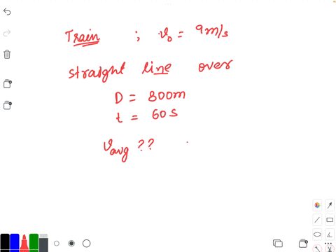 a-train-has-an-initial-velocity-of-9ms-it-moves-along-a-straight-line-over-a-distance-of-800-m-in-60s-what-is-the-average-velocity-of-the-train-07412