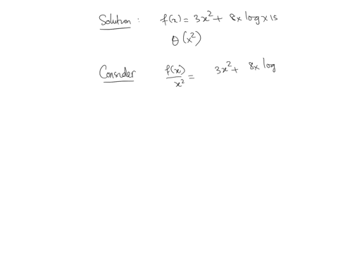 example-show-that-fx-3x2-8xlogx-is-ox2-solution-to-prove-that-fx-is-ox2-we-need-to-find-positive-constants-c-and-k-such-that-fx-cx2-for-all-x-k-lets-start-by-simplifying-fx-3x2-8xlogx-since-83704