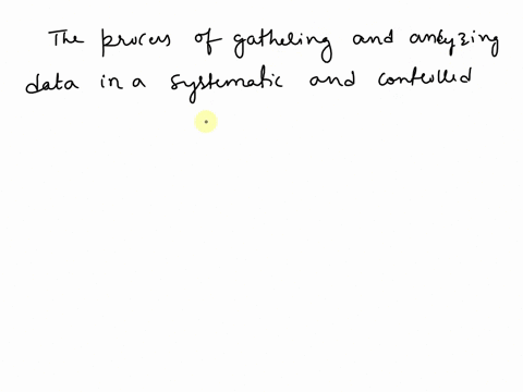 question-1-3-points-the-process-of-gathering-and-analyzing-data-in-systematic-and-controlled-way-using-techniques-and-procedures-that-are-accepted-by-other-scientists-in-a-discipline-commonl-89643