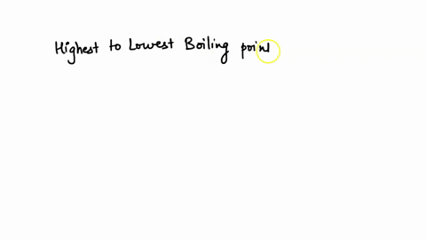 based-upon-the-intermolecular-forces-present-rank-the-following-substances-according-to-the-expected-boiling-point-for-the-substance-rank-from-highest-to-lowest-boiling-point-to-rank-items-a-69607