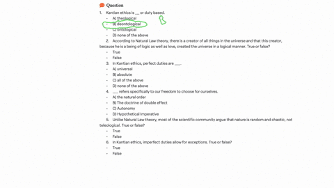 1-kantian-ethics-is-___-or-duty-based-a-theological-b-deontological-c-ontological-d-none-of-the-above-2-according-to-natural-law-theory-there-is-a-creator-of-all-things-in-the-universe-and-that-this-c