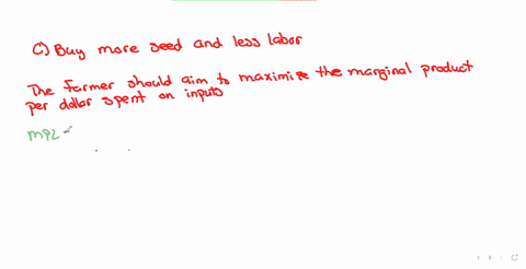at-a-given-level-of-wheat-output-one-more-unit-of-labor-would-produce-10-extra-bushels-and-one-more-unit-of-seed-would-produce-30-extra-bushels-a-unit-of-labor-costs-6-and-a-unit-of-seed-costs-12-the
