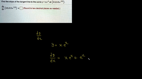 find-the-slope-of-the-tangent-line-to-the-curve-y-xex-at-3535e35-d-dx-3535e35-round-to-two-decimal-places-a9-needed-53928