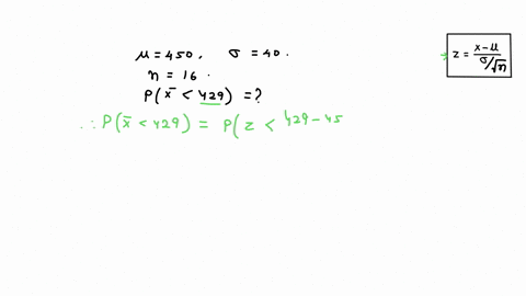 a-normally-distributed-population-has-mean-of-450-and-standard-deviation-of-40_-determine-the-probability-that-random-sample-of-size-16-selected-from-this-population-will-have-sample-mean-le-95294