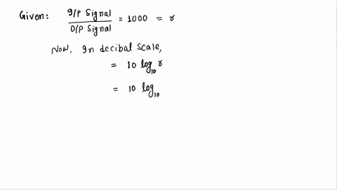 suppose-the-ratio-output-signal-magnitude-to-input-signal-power-is-1000-what-is-this-in-db-decibel-scale-for-magnitudes-not-power-60db-1000-db-3db-30db-40164