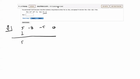 -1-points-details-salgtrig4-33011-012-submissions-used-my-notes-ask-your-teacher-two-polynomials-and-are-given-use-either-synthetic-long-division-to-divide-px-px-5x3-d-sx-dx-and-express-in-t-68635