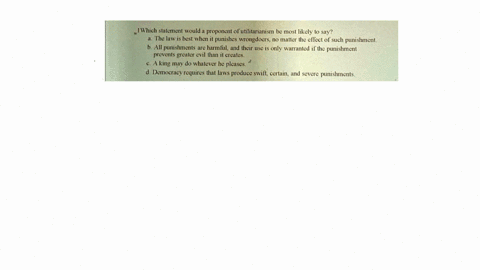 texts-1-which-statement-would-a-proponent-of-utilitarianism-be-most-likely-to-say-a-the-law-is-best-when-it-punishes-wrongdoers-no-matter-the-effect-of-such-punishment-b-all-punishments-are-11071