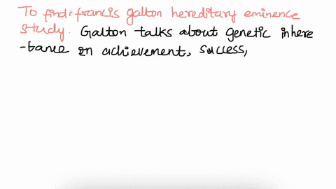1-francis-galtons-hereditary-eminence-study-a-proved-that-success-and-high-achievement-in-life-is-due-to-genetic-inheritance-b-attempted-to-prove-optimal-primary-socialization-is-responsible-71592