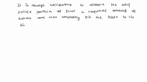 when-preparing-a-solution-in-a-volumetric-flask-why-is-it-important-that-the-student-scientist-ensure-all-solid-is-dissolved-before-completely-filling-the-flask-to-its-final-volume-a-solid-p-44133