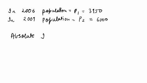 the-population-of-a-town-increased-from-3950-in-2006-to-6000-in-2009-find-the-absolute-and-relative-percent-increase-absolute-increase-relative-increase-86295