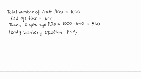 in-a-certain-population-of-fruit-flies-640-out-of-1000-have-red-eyes-while-the-remainder-have-sepia-eyes-the-sepia-eye-trait-is-recessive-to-red-eyes-if-the-population-is-in-h-w-equilibrium-41917