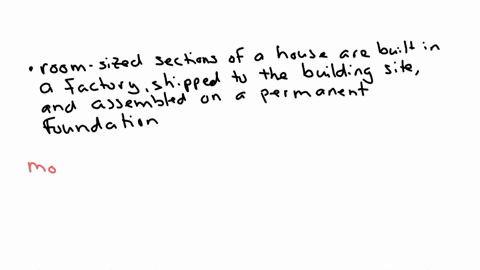 which-of-the-following-most-accurately-describes-modular-construction-techniques-group-of-answer-choices-room-sized-sections-of-a-house-are-built-in-a-factory-assembled-on-a-flatbed-truck-and-set-onto