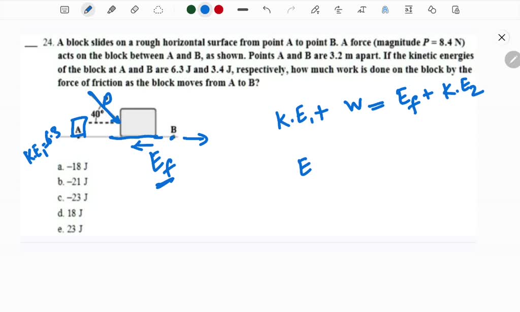 SOLVED A block slides on a rough horizontal surface from point B to point A. A force (magnitude