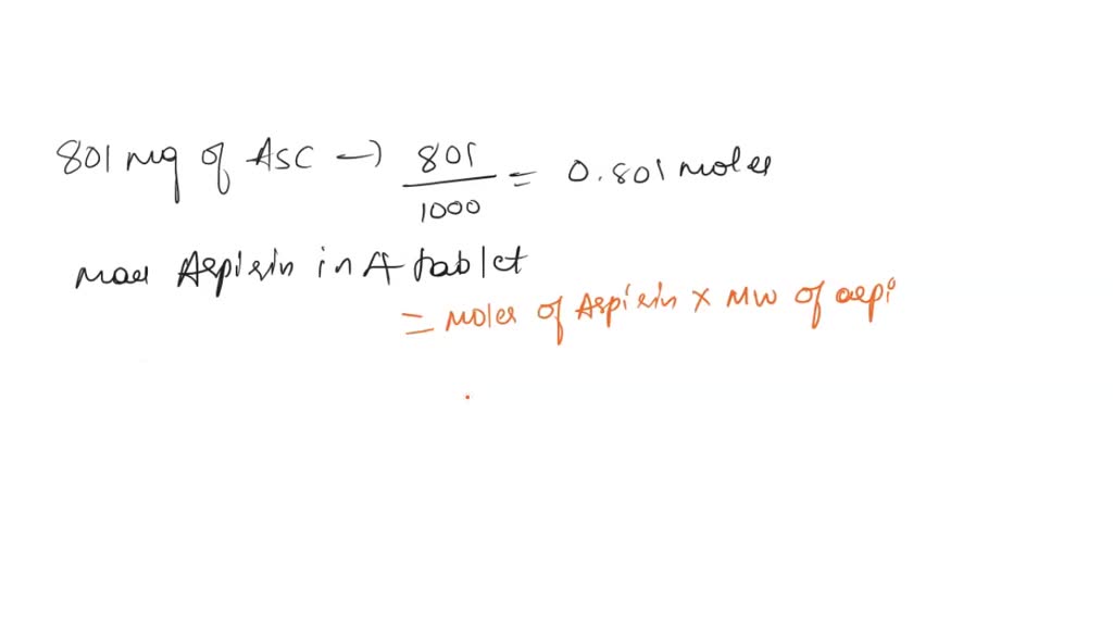 SOLVED An aspirin tablet contains 801 milligrams of acetylsalicylic