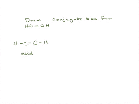 draw-the-conjugate-base-for-the-acid-hcch-draw-all-hydrogens-remember-to-include-charges-and-non-bonding-electrons-where-necessary-54317