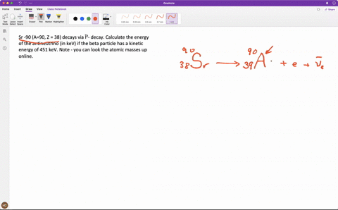 sr-90-a90-z-38-decays-via-decay-calculate-the-energy-of-the-antineutrino-in-kev-if-the-beta-particle-has-a-kinetic-energy-of-451-kev-note-you-can-look-the-atomic-masses-up-online-90556