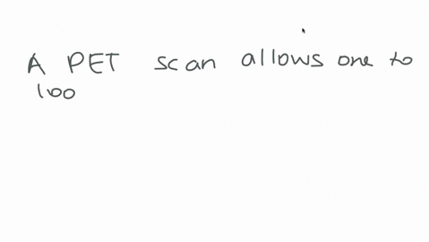 which-of-the-following-does-a-pet-scan-best-allow-researchers-to-examine-a-the-presence-of-tumors-in-56188