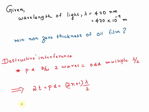 a-thin-layer-of-oil-n-150-floats-on-water-n-133-destructive-interference-is-observed-for-light-of-wavelength-470-nm-find-the-minimum-non-zero-thickness-of-the-oil-film-assuming-normal-incide-71848