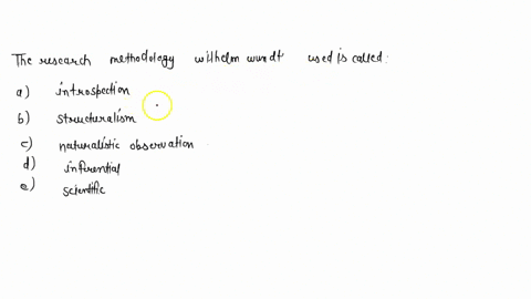 the-research-methodology-wilhelm-wundt-used-is-called-a-introspection-b-structuralism-c-naturalistic-70037