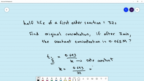 the-half-life-for-a-first-order-reaction-is-32-s-what-was-the-original-concentration-if-after-20-minutes-the-reactant-concentration-is-0062-m-40748