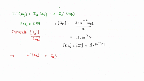 iodine-is-sparingly-soluble-in-pure-water-however-it-does-dissolve-in-solutions-containing-excess-iodide-ion-because-of-the-following-equilibrium-reaction-i-aq-i2aq-i3-aq-k-699-for-each-of-t-94698