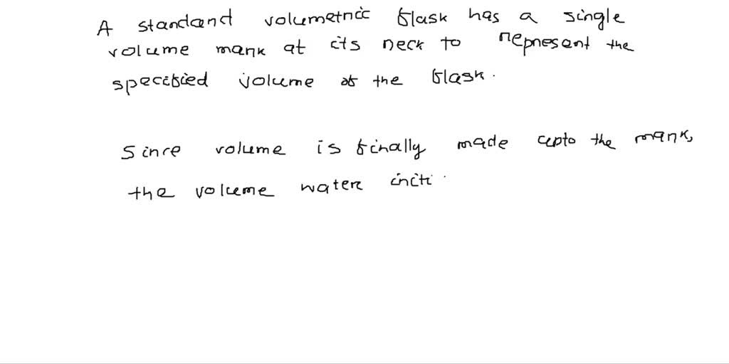 SOLVED 'Why is it acceptable to use clean; wet volumetric flask instead of clean, dry