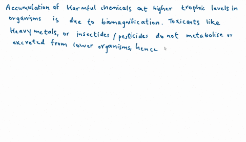 assertion-accumulation-of-harmful-chemicals-is-maximum-in-case-of-organisms-at-higher-trophic-level-reason-food-chain-normally-do-not-go-beyond-3-or-4-levels-32632