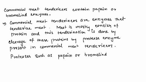 commercial-meat-tenderizers-contain-papain-extracted-from-papaya-andor-bromeliad-extracted-from-pineapple-both-of-which-are-enzymes-because-these-enzymes-tenderize-meat-what-group-of-organic-92027
