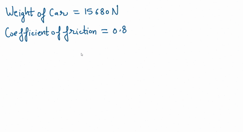 calculate-the-maximal-friction-force-for-a-parked-car-between-the-rubber-tires-and-a-wet-street-assume-the-cars-mass-is-1600-kg-with-a-weight-of-15680-n-the-static-friction-coefficient-for-r-50434
