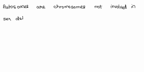 31-chromosomes-not-involved-in-determining-the-sex-of-an-organism-are-called-autosomes_-sex-chromosomes_-homologous-chromosomes-26455