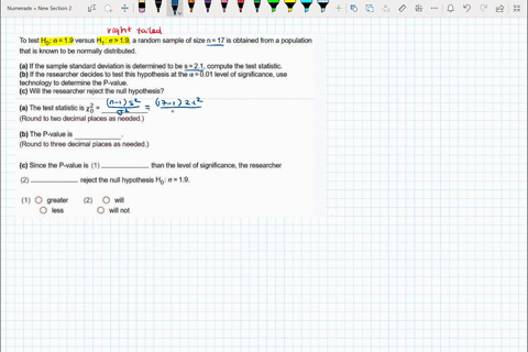 to-test-ho-0-19-versus-h-0-19-a-random-sample-of-size-n-17-is-obtained-from-population-that-is-known-to-be-normally-distributed-a-if-the-sample-standard-deviation-is-determined-to-be-s-21-co-80341
