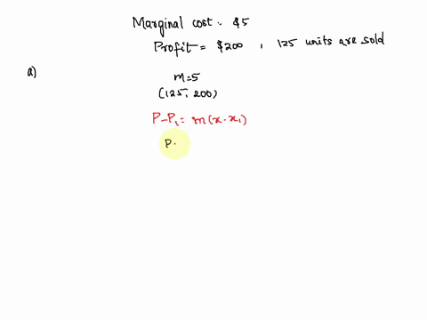 suppose-the-cost-function-for-a-product-is-linear-and-the-marginal-cost-is-5-if-the-profit-is-200-when-125-units-are-solda-write-the-equation-of-the-cost-function-b-explain-the-marginal-cost-10103