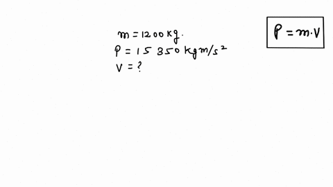 a-car-with-a-mass-of-1200-kg-has-a-momentum-of-15-350-kg-ms-what-is-its-velocity-79275