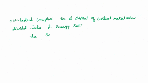 draw-and-show-the-crystal-field-splitting-of-the-orbitals-in-an-octahedral-complex-tetrahedral-complex-and-in-square-planar-complex-clearly-label-the-orbitals-explain-the-difference-in-the-f-56887