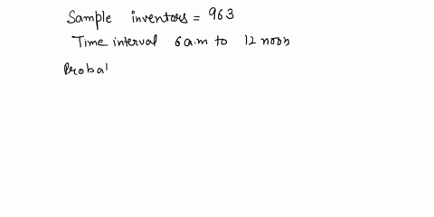 when-do-creative-people-get-their-good-ideas-assume-that-the-survey-of-963-inventors-gives-the-following-information-time-of-day-when-good-ideas-occur-time-number-of-inventors-am-12-noon-281-36938