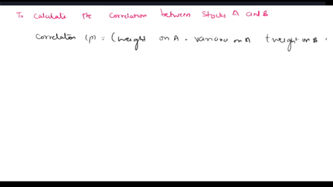 given-the-following-information-calculate-the-correlation-between-stocks-a-and-b-weight-on-a-80-weight-on-b-20-variance-on-a-00756-variance-on-b-00021-portfolio-variance-00525-00628