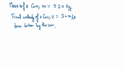 a-920-kg-car-starts-from-rest-on-a-horizontal-roadway-and-accelerates-eastward-for-500-s-when-it-reaches-a-speed-of-300-ms-what-is-the-average-force-exerted-on-the-car-during-this-time-31802