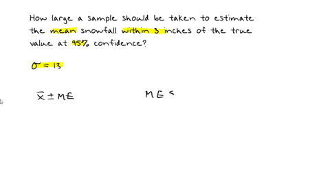 the-population-standard-deviation-for-the-total-snowfalls-per-year-in-a-city-is-13-inches-if-we-want-to-be-95-confident-that-the-sample-mean-is-within-3-inches-of-the-true-population-mean-wh-90164