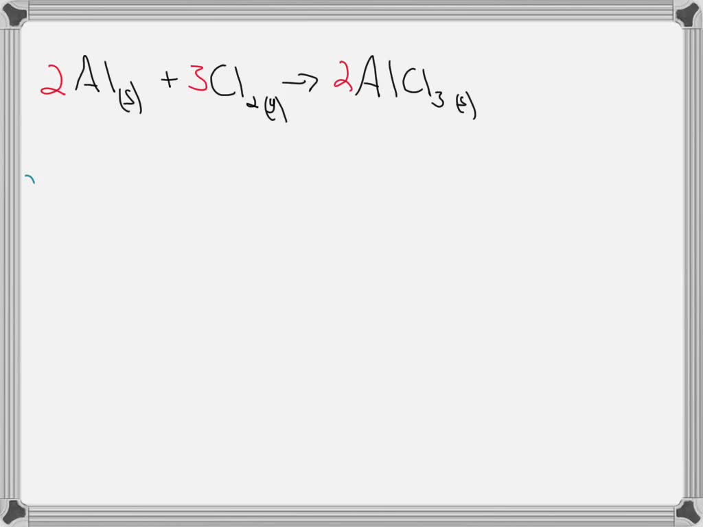 SOLVED Aluminum reacts with chlorine to produce aluminum chloride. If