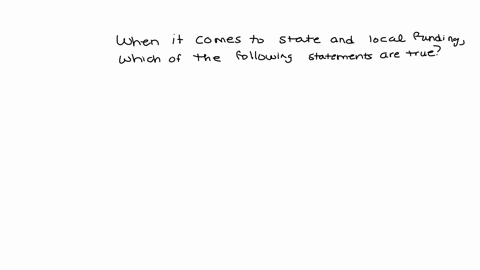 when-it-comes-to-state-and-local-funding-which-of-the-following-statements-are-true-select-all-that-apply-fewer-than-half-of-all-states-have-balanced-budget-laws-education-accounts-for-about-32699