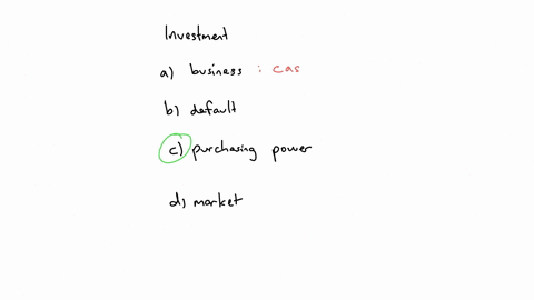 q29-which-of-the-following-types-of-risk-is-most-significant-for-cash-and-cash-equivalent-investments-a-business-risk-b-default-risk-c-purchasing-power-risk-d-market-risk