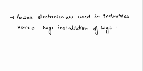 question-4-state-and-discuss-the-new-applications-of-power-electronics-in-the-power-energy-industry-and-the-reasons-behind-this-new-trend-250-words-34957