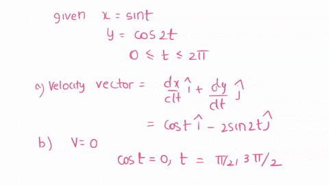 1-the-position-of-a-particle-moving-along-the-xy-plane-at-any-time-t0t-21-is-given-by-the-parametric-equations-xsint-and-y-cos2t-a-find-the-velocity-vector-for-the-particle-at-any-time-t0t-2-50531