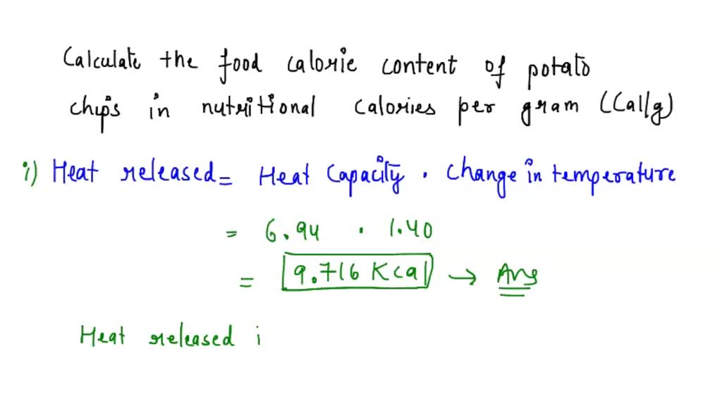 SOLVED A sample of 1.96 g of potato chips was burned in a calorimeter