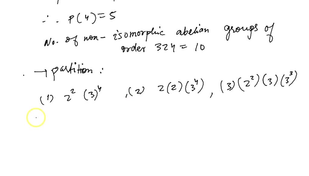 SOLVED: Find, up to isomorphism, all abelian groups of order (a) 324 ...