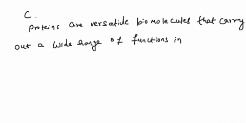which-property-of-proteins-best-allows-them-to-perform-an-enormously-diverse-range-of-functions-a-their-large-chemical-energy-reserve-b-their-large-stored-electric-potential-i-the-complexity-53508