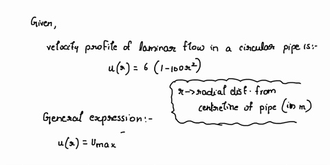 the-velocity-profile-in-fully-developed-laminar-flow-in-a-circular-pipe-in-ms-is-given-by-ur-61-100r2-where-r-is-the-radial-distance-from-the-centerline-of-the-pipe-in-m-determine-a-the-radi-58596
